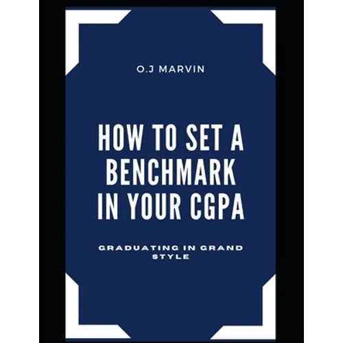 How to Set a Benchmark in Your Cgpa: Graduating in Grand Style