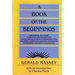 A Book of the Beginnings: Concerning an Attempt to Recover and Reconstitute the Lost Origines of the Myths