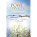 The Power of Conviction: My Wrongful Conviction 18 Years in Prison and the Freedom Earned Through Forgiveness and Faith