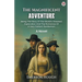 The Magnificent Adventure Being The Story Of The World s Greatest Exploration And The Romance Of A Very Gallant Gentleman A Novel
