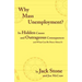 Why Mass Unemployment?: Its Hidden Causes and Outrageous Consequences and What Can Be Done about It