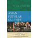 Asian Popular Culture: New, Hybrid, and Alternate Media