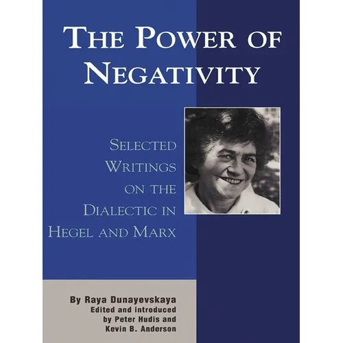 The Power of Negativity: Selected Writings on the Dialectic in Hegel and Marx