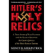 Hitler's Holy Relics: A True Story of Nazi Plunder and the Race to Recover the Crown Jewels of the Holy Roman Empire