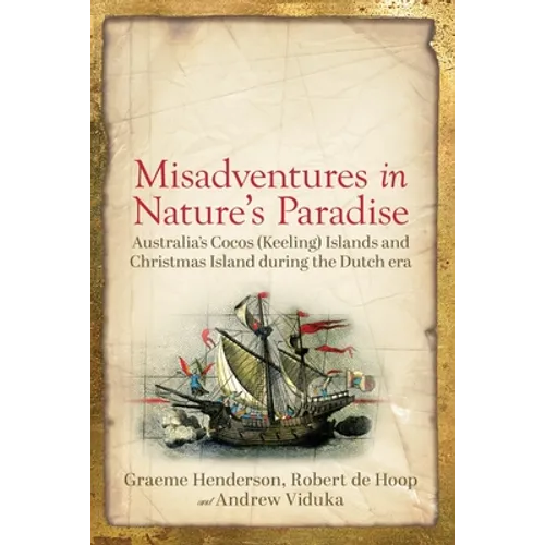 Misadventures in Nature's Paradise: Australia's Cocos (Keeling) Islands and Christmas Island during the Dutch era