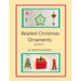 Beaded Christmas Ornaments Volume 2
