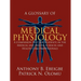 A Glossary of Medical Physiology: A Companion Text for Students in the Medical and Health Sciences and Health Care Professionals