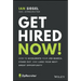 Get Hired Now!: How to Accelerate Your Job Search, Stand Out, and Land Your Next Great Opportunity