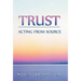 Trust: Acting from Source