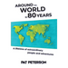 Around the World in 80 Years: A lifetime of extraordinary people and adventures