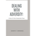 Dealing With Adversity: 10 Step To Thrive During Hard Times