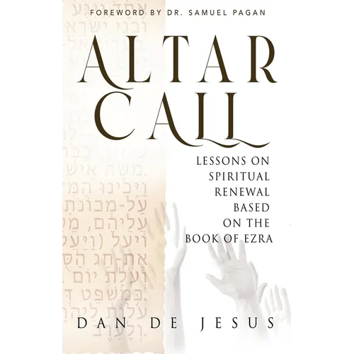 Altar Call: Lessons On Spiritual Renewal Based On The Book of Ezra