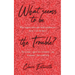 What Seems To Be The Trouble?: What happens when your health problem just doesn't tick the boxes? One woman's quest for a treatment - any treatment -