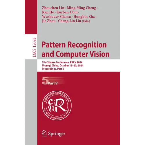 Pattern Recognition and Computer Vision: 7th Chinese Conference, Prcv 2024, Urumqi, China, October 18-20, 2024, Proceedings, Part V