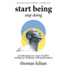 Start Being, Stop Doing: Transforming our sense of self by ending our obsession with performance