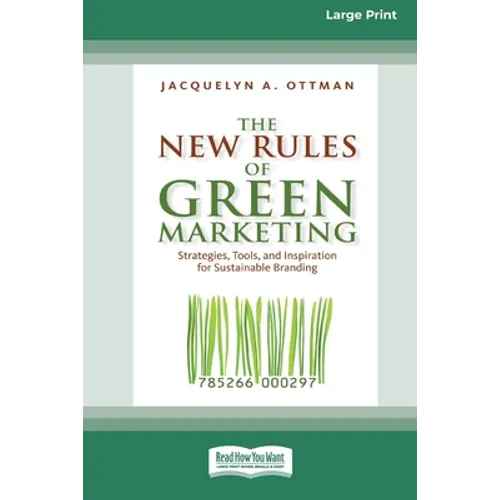 The New Rules of Green Marketing: Strategies, Tools, and Inspiration for Sustainable Branding (16pt Large Print Edition)