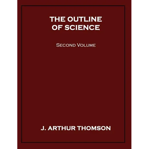 The Outline of Science, Second Volume