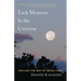 Each Moment Is the Universe: Zen and the Way of Being Time