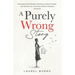 A Purely Wrong Story: Escaping Sexual Shame, Exposing a Game-Changer, and Editing Your Life Story without Changing the Facts
