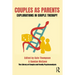 Couples as Parents: Explorations in Couple Therapy