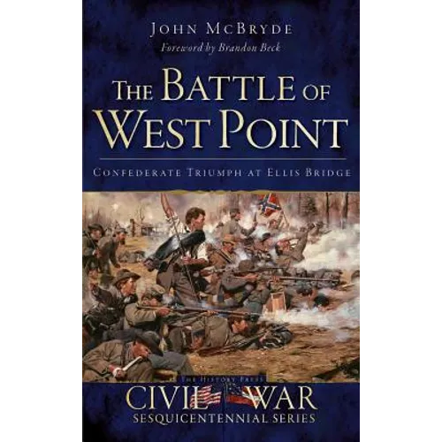 The Battle of West Point: Confederate Triumph at Ellis Bridge