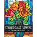 Stained Glass Flowers: A Breathtaking Adult Coloring Book for Artistic Exploration and Serenity