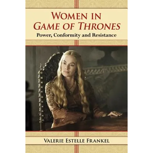 Women in Game of Thrones: Power, Conformity and Resistance