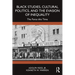 Black Studies, Cultural Politics, and the Evasion of Inequality: The Farce This Time