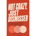 Not Crazy, Just Dismissed: The 21-Day Plan to Finally Understand Your Hormones After Doctors Made You Feel Like You Were Making It All Up
