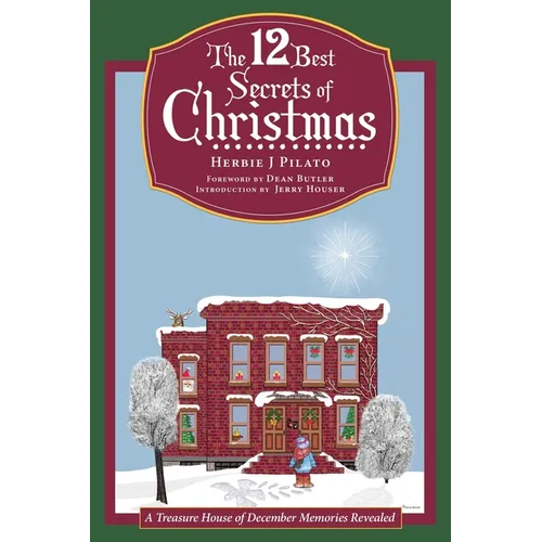 The 12 Best Secrets of Christmas: A Treasure House of December Memories Revealed