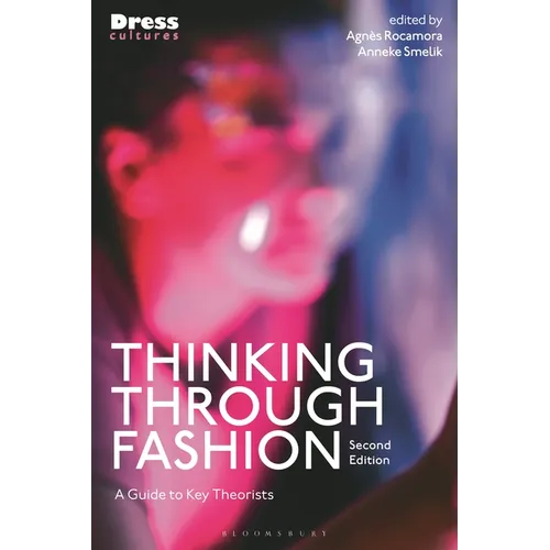 Thinking Through Fashion: A Guide to Key Theorists