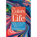 The Colors of my Life: Action, Adventure & A Life Packed with Purpose