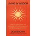 Living in Wisdom: A Path to Embodying Your Authentic Self, Embracing Grief, and Developing Self-Mastery