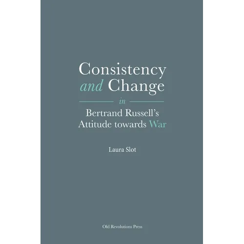 Consistency and Change in Bertrand Russell's Attitude towards War