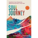 Soul Journey: Transform Your Present by Rediscovering God in Your Past