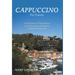 Cappuccino Per Favore: A Life Journey, A Travel Odyssey, and an Invitation to be Inspired, Uplifted, & Entertained