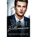 The Secret Billionaire: An Opposites Attract Billionaire Romance
