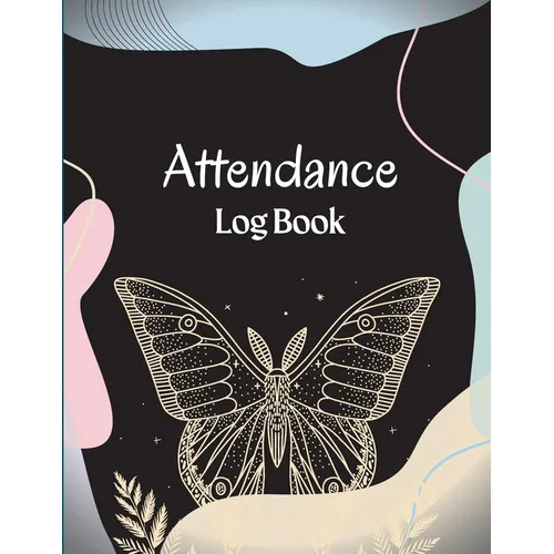 Attendance Register Book: School Attendance Record Book For Teachers Attendance Log Book Attendance Tracking Chart for Teachers, Employees, Staf