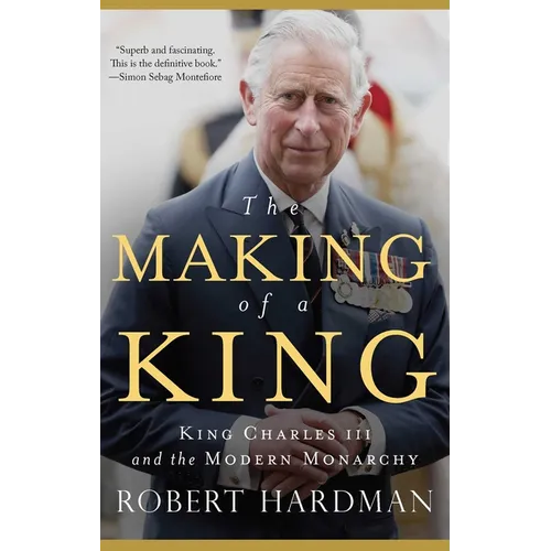 The Making of a King: King Charles III and the Modern Monarchy