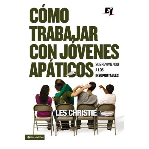 El C��mo trabajar con j��venes ap��ticos: Sobreviviendo a los insoportables