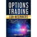 Options Trading for Beginners: The Simplified Crash Course to Create Passive Income. Basic Explained Strategies to Invest in Options Trading. A Step