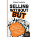 Selling without but: The Ultimate Guide to Overcoming Sales Objections: A practical sales guide for managers, entrepreneurs and salespeople