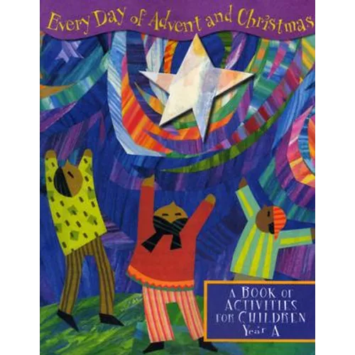 Everyday of Advent and Christmas: A Book of Activities for Children: Year A