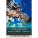 The Great Barrier Reef: The History of the World's Largest Coral Reef