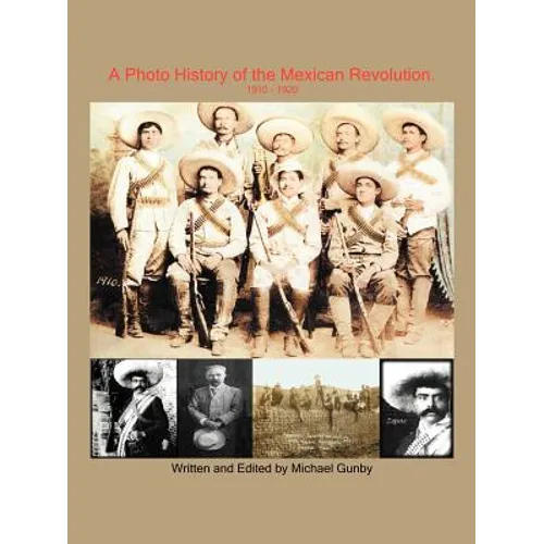 A Photo History of the Mexican Revolution 1910-1920