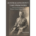 Australians Don't Take Prisoners: The Great War Diaries of Private Charles Briggs Hardy