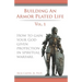 Building an armor plated life volume 1: How to use your God given protection in spiritual warfare