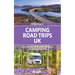 Camping Road Trips: UK: 30 Adventures with Your Campervan, Motorhome or Tent