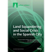 Land Squandering and Social Crisis in the Spanish City