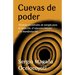 Cuevas de Poder: Técnicas Ancestrales de Energía Para La Sanación, El Rejuvenecimiento Y La Manifestación / Caves of Power: Ancient Energy Techniques: